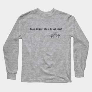 Keep Flying That Freak Flag! Long Sleeve T-Shirt